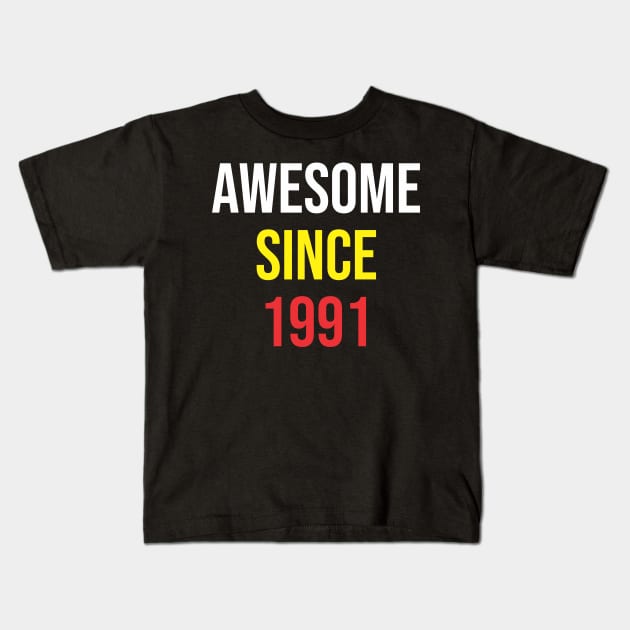 Born in 1991 -  Awesome Since 1991 Kids T-Shirt by ahmadzakiramadhan